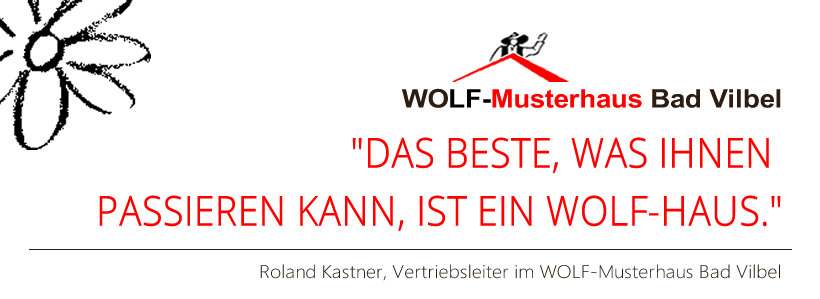 WOLF-Haus - Das Beste was Ihnen passieren kann ist ein WOLF-Haus